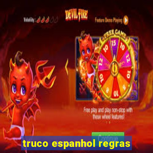 truco espanhol regras